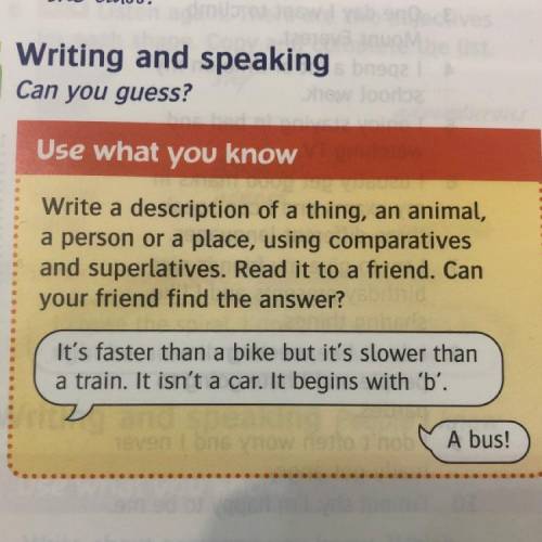 Use what you know Write a description of a thing, an animal, a person or a place, using comparatives