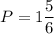 \displaystyle P = 1 \frac{5}{6}