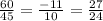 \frac{60}{45} = \frac{- 11}{10} = \frac{27}{24}