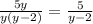 \frac{5y}{y(y-2)} = \frac{5}{y-2}