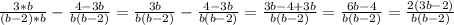 \frac{3*b}{(b-2)*b}-\frac{4-3b}{b(b-2)} = \frac{3b}{b(b-2)} -\frac{4-3b}{b(b-2)} = \frac{3b-4+3b}{b(b-2)} = \frac{6b-4}{b(b-2)} = \frac{2(3b-2)}{b(b-2)}