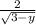 \frac{2}{ \sqrt{3 - y} }