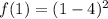 f(1) = (1 - 4) {}^{2}