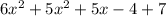 6x {}^{2} + 5x {}^{2} + 5x - 4 + 7