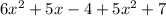 6x {}^{2} + 5x - 4 + 5x {}^{2} + 7