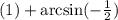 \arctg(1) + \arcsin( - \frac{1}{2} )