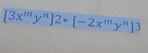 [3x^ m y^ n ]2*[-2x^ m y^ n ]^ 3