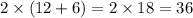 2 \times (12 + 6) = 2 \times 18 = 36