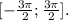 [ -\frac{3\pi }{2} ; \frac{3\pi }{2} ].