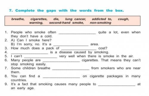 Задание приклеплено.Complete the gaps with the words from the box.