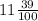 11 \frac{39}{100}