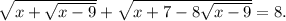 \sqrt{x+\sqrt{x-9}}+\sqrt{x+7-8\sqrt{x-9} }=8.