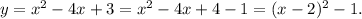 y=x^2-4x+3=x^2-4x+4-1=(x-2)^2-1.