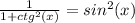 \frac{1}{1+ctg^{2}(x)} = sin^{2}(x)