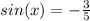 sin(x) = -\frac{3}{5}