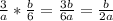 \frac{3}{a}*\frac{b}{6}=\frac{3b}{6a}=\frac{b}{2a}