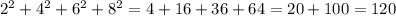 2^{2}+ 4^{2} +6^{2} +8^{2}=4+16+36+64=20+100=120