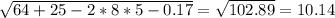 \sqrt{64+25-2*8*5-0.17}=\sqrt{102.89} =10.14