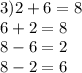 3)2 + 6 = 8 \\ 6 + 2 = 8 \\ 8 - 6 = 2 \\ 8 - 2 = 6