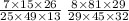 \frac{7 \times 15 \times 26}{25 \times 49 \times 13} \: \frac{8 \times 81 \times 29}{29 \times 45 \times 32}