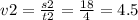 v2 = \frac{s2}{t2} = \frac{18}{4} = 4.5