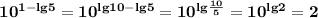 \bf10^{1-lg5}=10^{lg10-lg5}=10^{lg\frac{10}{5} }=10^{lg2}=2