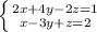 \left \{ {{2x+4y-2z=1} \atop {x-3y+z=2}} \right.