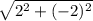 \sqrt{2^{2} +(-2)^{2} }