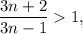 \dfrac{3n+2}{3n-1}1,