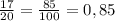 \frac{17}{20} = \frac{85}{100} = 0,85