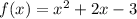 f(x) = {x}^{2} + 2x - 3