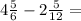 4 \frac{5}{6} - 2 \frac{5}{12} =