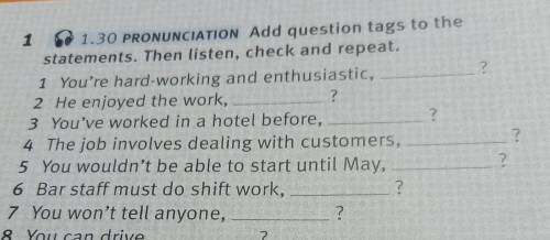 ? 1 1.30 PRONUNCIATION Add question tags to the statements. Then listen, check and repeat. 1 You're