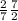 \frac{2}{7} \frac{7}{2}