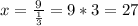 x=\frac{9}{\frac{1}{3} }=9*3=27