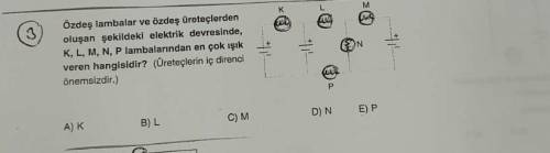 Acill hellpp yardımmm help help Какая из ламп K, L, M, N, P дает больше света в электрической цепи,