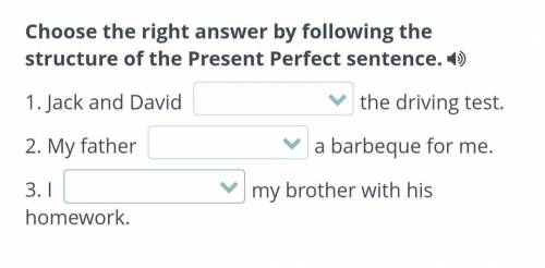 Choose the right answer by following the structure of the present perfect sentence. 1. Jack and Davi