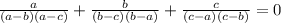 \frac{a}{(a-b)(a-c)}+\frac{b}{(b-c)(b-a)}+\frac{c}{(c-a)(c-b)}=0