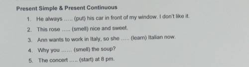 . . . Present Simple & Present Continuous 1. He always (put) his car in front of my window. I do