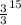 \frac{3}{3}^{15}