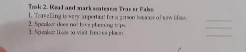 БЫСТРЕЕ Task 2. Read and mark sentences True or False. 1. Travelling is very important for a person