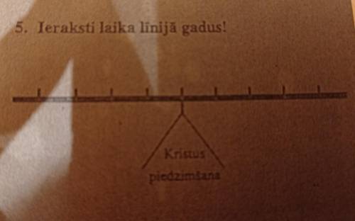 5. Ieraksti laika līnijā gadus!(это на латышском )