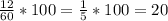 \frac{12}{60} * 100 = \frac{1}{5} * 100 = 20