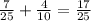 \frac{7}{25} +\frac{4}{10} =\frac{17}{25}