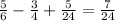 \frac{5}{6} -\frac{3}{4} +\frac{5}{24} =\frac{7}{24}