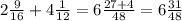 2\frac{9}{16} +4\frac{1}{12} =6\frac{27+4}{48}=6\frac{31}{48}