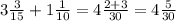 3\frac{3}{15} +1\frac{1}{10} =4\frac{2+3}{30}=4\frac{5}{30}