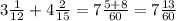 3\frac{1}{12} +4\frac{2}{15} =7\frac{5+8}{60} =7\frac{13}{60}