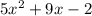 5x^{2} +9x-2