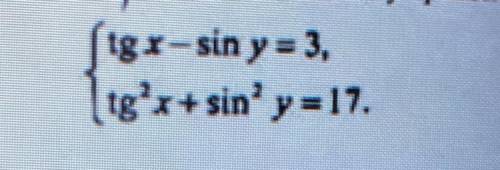 Решите систему тригонометрических неравенств: tgx-siny=3 tg^2x+sin^2y=17